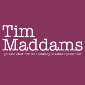 Tim Maddams - Private Chef • Writer • Cookery Teacher • Presenter